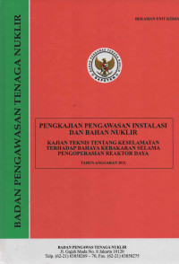 Kajian Teknis Tentang Keselamatan Terhadap Bahaya Kebakaran Selama Pengoperasian Reaktor Daya, TA 2012