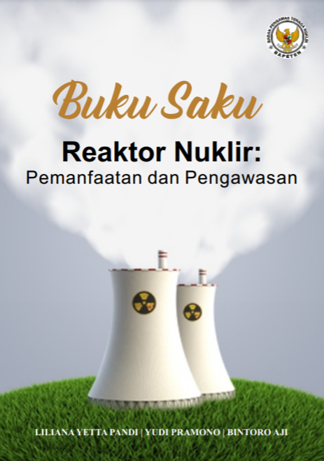 Buku Saku Reaktor Nuklir: Pemanfaatan dan Pengawasan