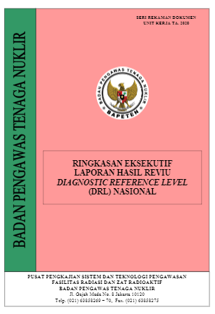 Ringkasan Eksekutif Laporan Hasil Reviu Diagnostic Reference Level (DRL) Nasional TA.2020