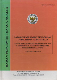 Kajian Teknis Tentang Ketersediaan dan Kesiapterapan Teknologi SMR (Small Modularized Reactors), TA. 2014