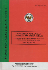 Kajian Tentang Penyusunan Laporan Analisis Keselamatan (LAK) Reaktor Daya, TA. 2013