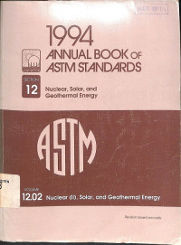 1994 Annual Book of ASTM Standards, Nuclear, Solar, and Geothermal Energy, Volume 12.02, Nuclear (II), Solar, and Geothermal Energy