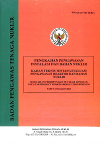 Kajian Teknis Tentang Evaluasi Pengawasan Reaktor dan Bahan Nuklir: Sub Kajian Perhitungan Nuclear Loss dan Nuclear Product Fission Product Molibdenum, TA. 2013