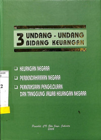 3 Undang-Undang Bidang Keuangan: Keuangan Negara; Perbendaharaan Negara; Pemeriksaan Pengelolaan dan Tanggung Jawab Keuangan Negara