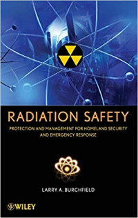 Radiation Safety: Protection and Management for Homeland Security and Emergency Response
