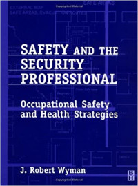 Safety and the Security Professional: A Guide to Occupational Safety and Health Strategies