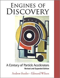 Engines of Discovery: A Century of Particle Accelarators