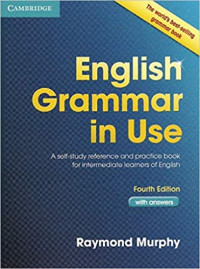 English Grammar in Use: A Self-Study Reference and Practice Book for Intermediate Students, with Answers