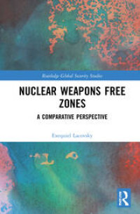 Nuclear Weapons Free Zones A Comparative Perspective