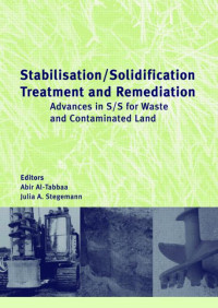 Stabilisation / Solidification Treatment and Remediation, Advances in S/S for Waste and Contaminated Land: Proceedings of the International Conference on Stabilisation/Solidification Treatment and Remediation, University of Cambridge, United Kingdom, 12-13 April 2005