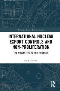 International Nuclear Export Controls and Non-Proliferation The Collective Action Problem