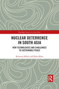 Nuclear Deterrence in South Asia: New Technologies and Challenges to Sustainable Peace