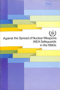 Againts the Spread of Nuclear Weapons: IAEA Safeguards in the 1990s