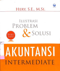 Akuntansi Intermediate: Ilustrasi Problem dan Solusi, Buku I