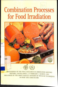 Combination Processes for Food Irradiation: Proceedings of the Final Research Co-Ordination Meeting Petroria, South Africa, 27 February - 3 March 1995