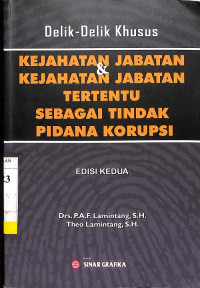 Delik-Delik Khusus: Kejahatan Jabatan & Kejahatan Jabatan Tertentu Sebagai Tindak Pidana Korupsi, Edisi Kedua