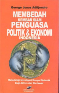 Membedah Kembar Siam Penguasa Politik dan Ekonomi Indonesia