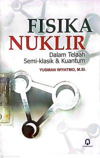 Fisika Nuklir: Dalam Telaah Semi-klasik & Kuantum