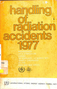 Handling of Radiation Accidents 1977: Proceedings of a Symposium Vienna 28 February - 4 March 1977