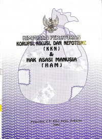 Himpunan Peraturan Korupsi, Kolusi, dan Nepotisme (KKN) & Hak Asasi Manusia (HAM)