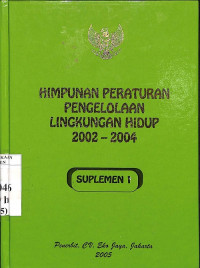 Himpunan Peraturan Pengelolaan Lingkungan Hidup 2002-2004, Suplemen I