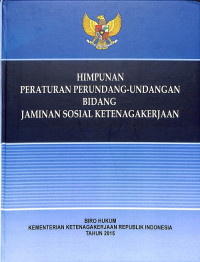 Himpunan Peraturan Perundang-undangan Bidang Jaminan Sosal Ketenagakerjaan