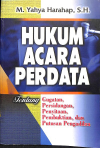 Hukum Acara Perdata Tentang Gugatan, Persidangan, Penyitaan, Pembuktian, dan Putusan Pengadilan