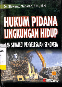 Hukum Pidana Lingkungan Hidup dan Strategi Penyelesaian Sengketa