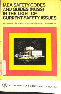 IAEA Safety Codes and Guides (NUSS) in the Light of Current Safety Issues: Proceedings of A Symposium, Vienna, 29 October - 2 November 1984