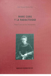 Marie Curie Y LA Radiactividad: Marie Curie and the Radioactivity