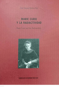 Marie Curie Y LA Radiactividad: Marie Curie and the Radioactivity