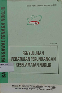 Seri Informasi Keselamatan Nuklir Rev. 0.03: Penyuluhan Peraturan Perundangan Keselamatan Nuklir