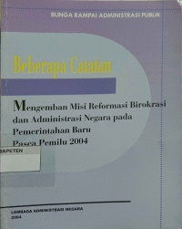 Beberapa Catatan: Mengemban Misi Reformasi Birokrasi dan Administrasi Negara pada Pemerintahan Baru Pasca Pemilu 2004