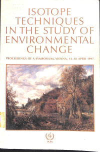 Isotope Techniques in the Study of Environmental Change: Proceedings of a Symposium, Vienna, 14-18 April 1997