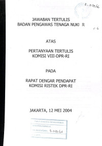 Jawaban Tertulis BAPETEN Atas Pertanyaan Tertulis Komisi VIII DPR-RI pada Rapat Dengar Pendapat Komisi Ristek, Jakarta, 12 Mei 2004