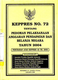 Keputusan Presiden RI Nomor 72 Tahun 2004 Tentang Perubahan Atas Keppres RI No. 42/2002 Tentang Pedoman Pelaksanaan APBN