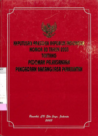 Keputusan Presiden RI Nomor 80 Tahun 2003 Tentang Pedoman Pengadaan Pelaksanaan Pengadaan Barang /Jasa Pemerintah