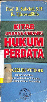 Kitab Undang Undang Hukum Perdata = Burgerlijk Wetboek: Dengan Tambahan UU Pokok Agraria dan UU Perkawinan