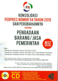 Konsolidasi Perpres Nomor 54 Tahun 2010 dan Perubahannya Tentang Pengadaan Barang/Jasa Pemerintah + CD (D0589)