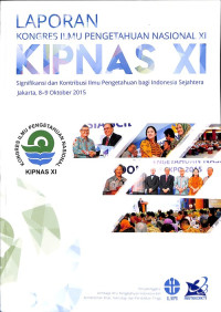 Laporan Kongres Ilmu Pengetahuan Nasional XI (KIPNAS XI): Signifikasi dan Kontribusi Ilmu Pengetahuan bagi Indonesia Sejahtera, Jakarta 8 - 9 Oktober 2015