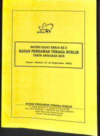 Materi Rapat Kerja ke II Badan Pengawas Tenaga Nuklir TA. 2005 (Anyer-Banten, 19-21 September 2005)