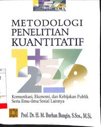 Metodologi Penelitian Kuantitatif: Komunikasi, Ekonomi, dan Kebijakan Publik Serta Ilmu-ilmu Sosial Lainnya