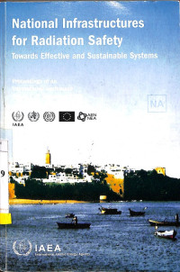National Infrastructures for Radiation Safety: Towards Effective and Sustainable Systems: Proceedings of an International Conference Rabat, 1-5 September 2003