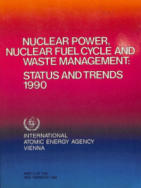 Nuclear Power, Nuclear Fuel Cycle and Waste Management: Status and Trends 1990