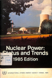 Nuclear Power: Status and Trends, 1985 Edition