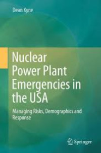 Nuclear Power Plant Emergencies in the USA: Managng Risks, Demographics and Response