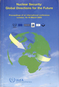 Nuclear Security Global Directions for the Future: Proceedings of an International Conference London, 16-18 March 2005