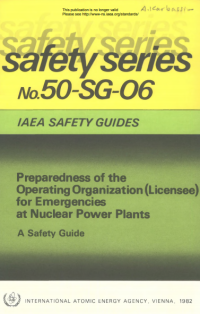 IAEA Safety Guides.Safety Series No.50-SG-06.Preparedness of the Operating Organization (Licensee) for Emergencies of Nuclear Power Plants.