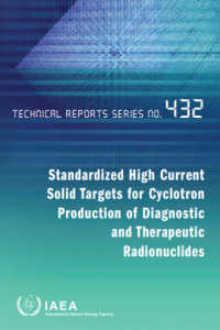 TRS No.432.Standardized Hight Currant Solid Targets for Cylotron Production of Diagnostic and Therapeutic Radionuclides.