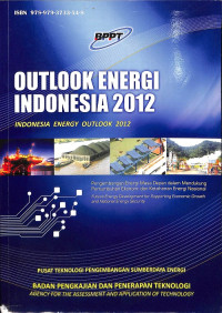 Outlook Energi Indonesia 2012 = Indonesia Energy Outlook 2012